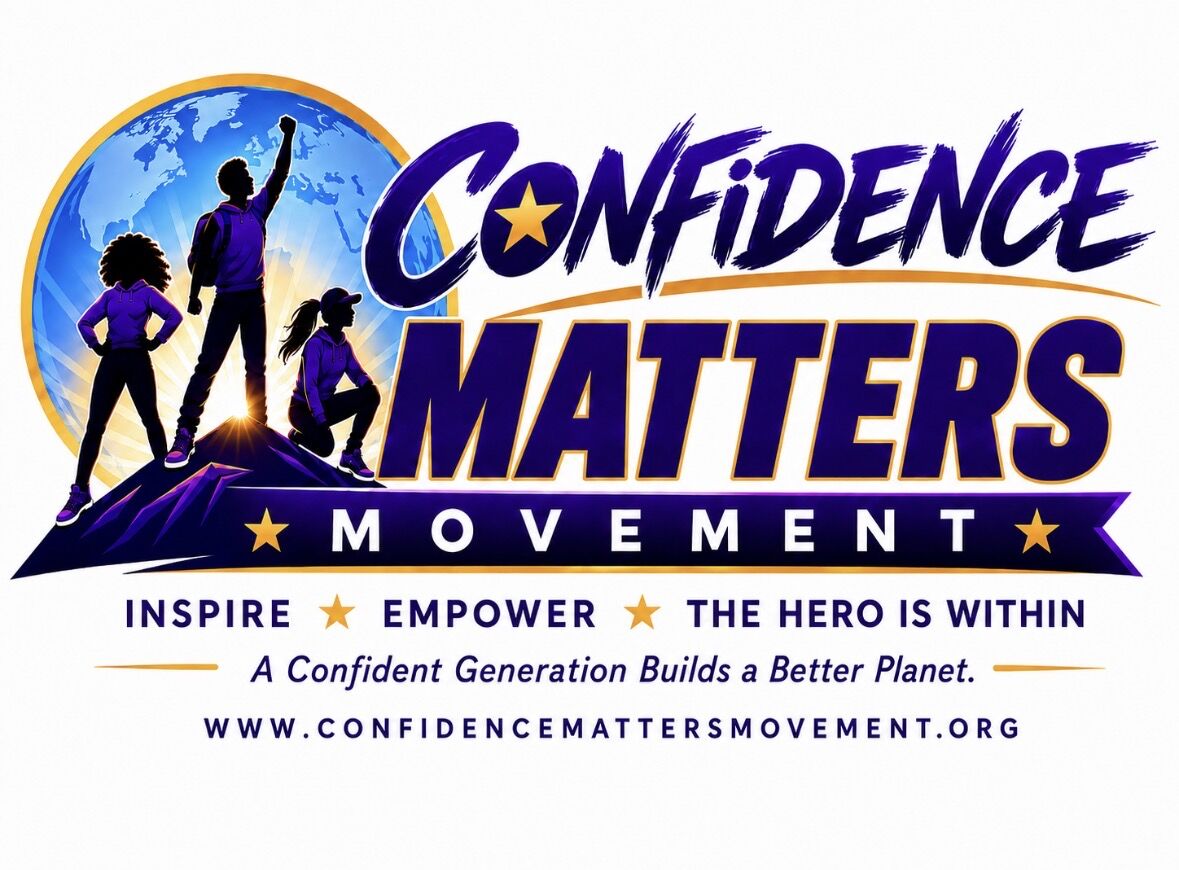 Confidence Matters Movement. Inspire. Empower. THE HERO IS WITHIN. A Confident Generation Builds a Better Planet.