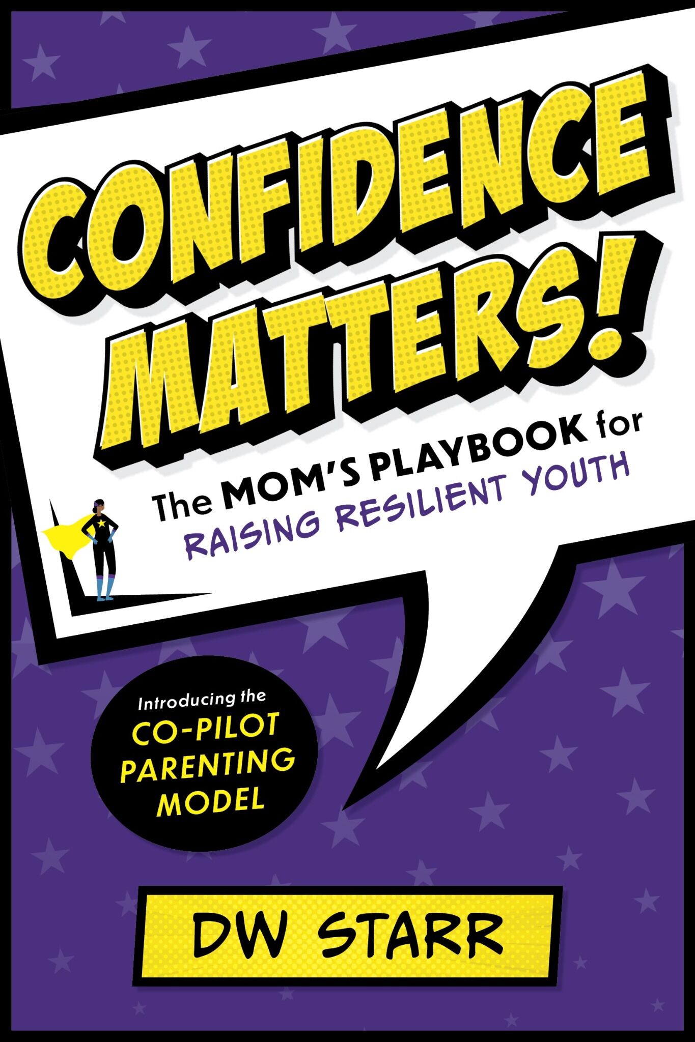 CONFIDENCE MATTERS! The Mom’s Playbook for Raising Resilient Youth
